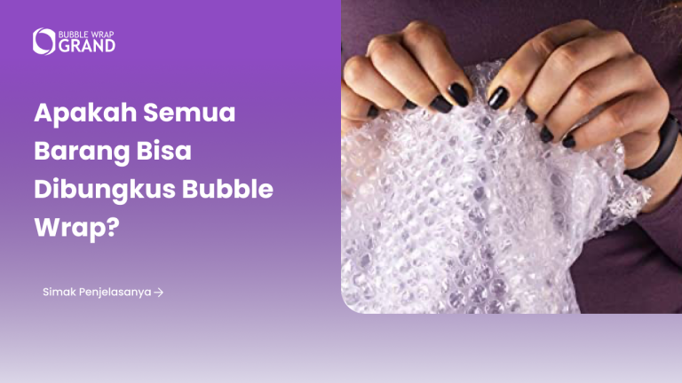 Apakah Semua Barang Bisa Dibungkus Bubble Wrap