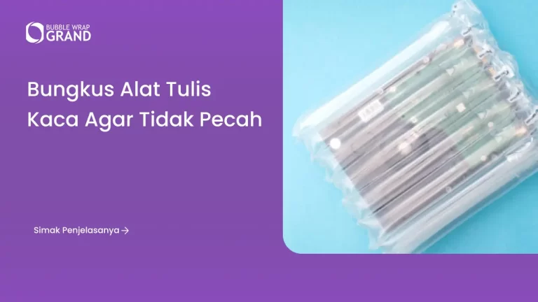Bungkus Alat Tulis Kaca agar Tidak Pecah