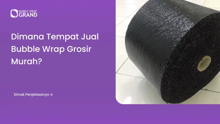 Dimana Tempat Jual Bubble Wrap Grosir Murah
