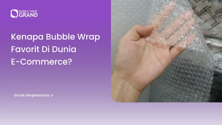 Kenapa Bubble Wrap Favorit di Dunia E-Commerce