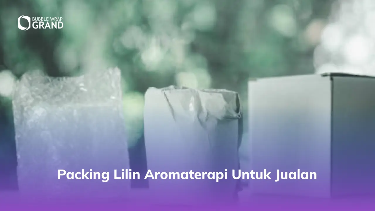 Packing lilin aromaterapi untuk jualan