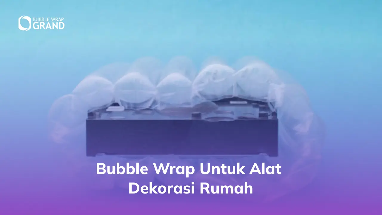 bubble wrap untuk alat dekorasi rumah