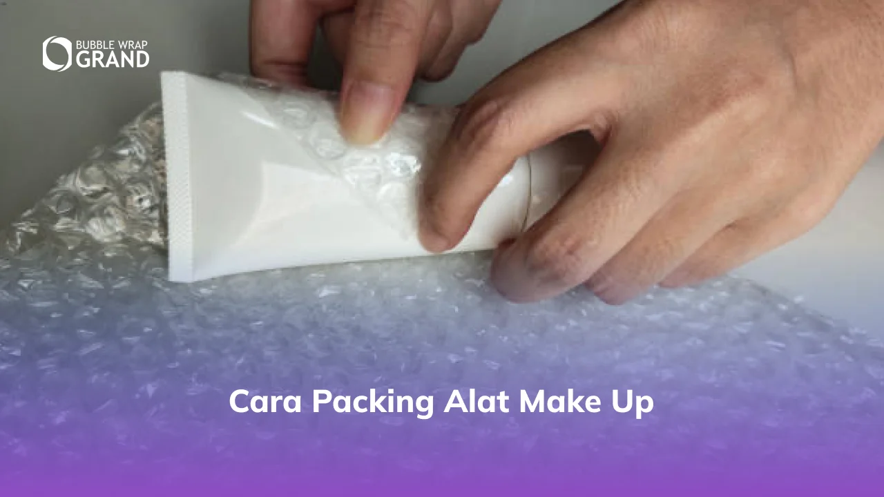 cara packing alat make up