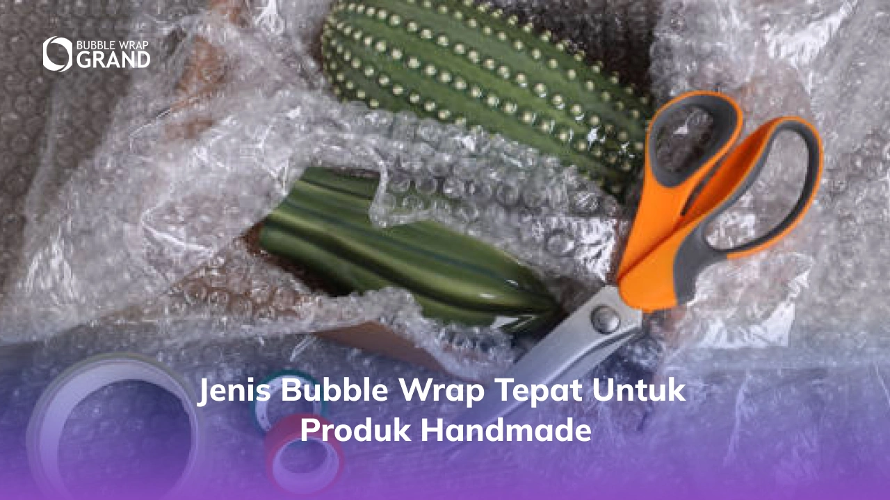 1. Jenis Bubble Wrap Tepat untuk Produk Handmade