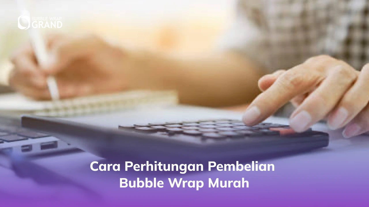 2. Cara Perhitungan Pembelian Bubble Wrap Murah