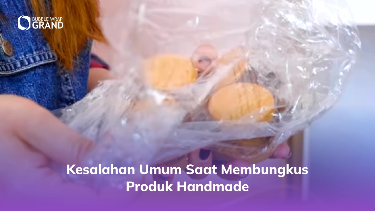 2. Kesalahan Umum Saat Membungkus Produk Handmade