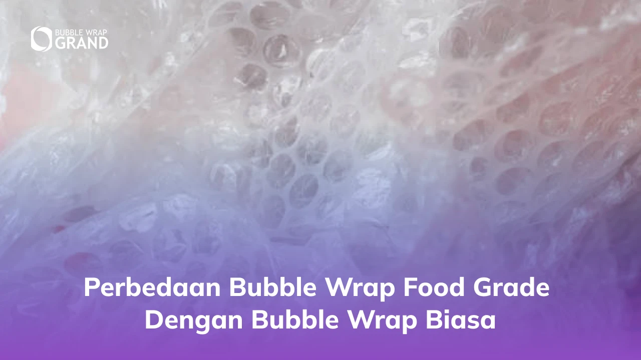 2. Perbedaan Bubble Wrap Food Grade dengan Bubble Wrap Biasa