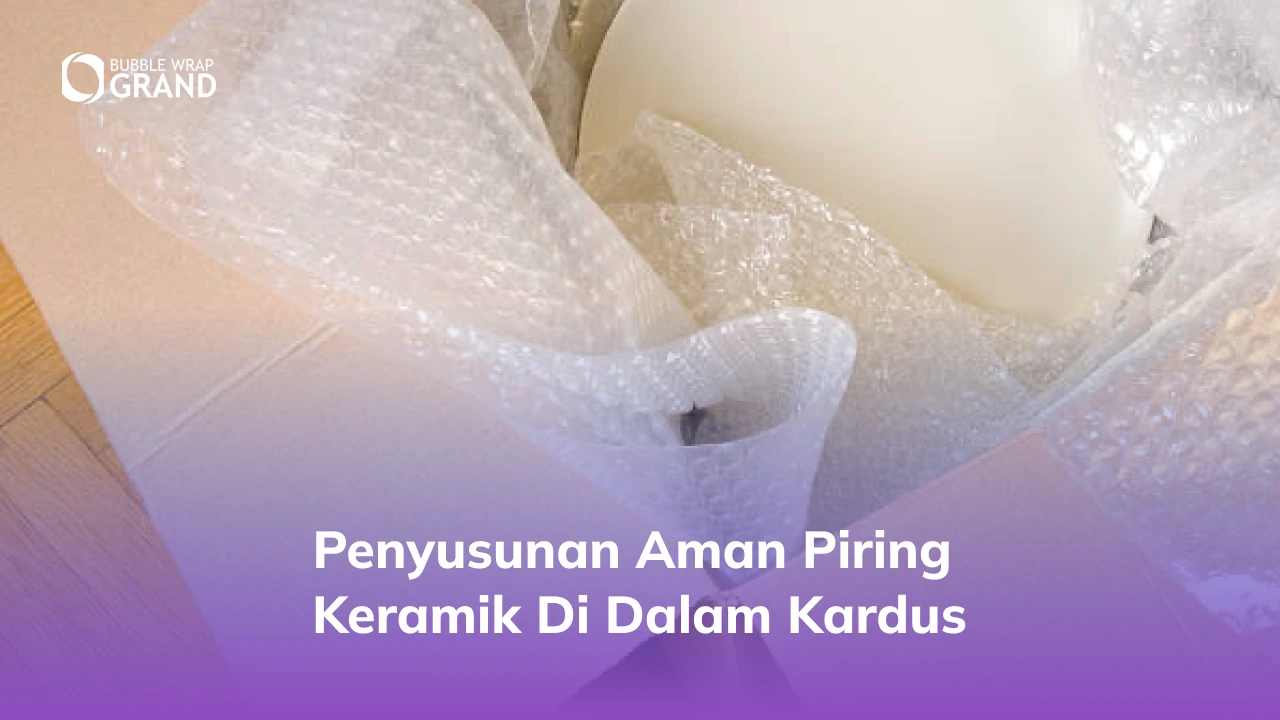 3. Penyusunan Aman Piring Keramik di Dalam Kardus