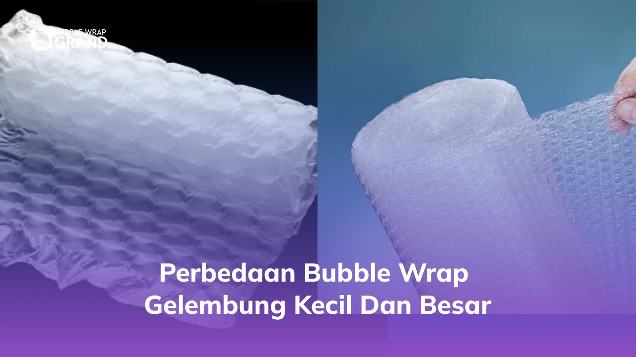 3. Perbedaan Bubble Wrap Gelembung Kecil dan Besar