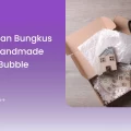 Cara Aman Bungkus Produk Handmade dengan Bubble