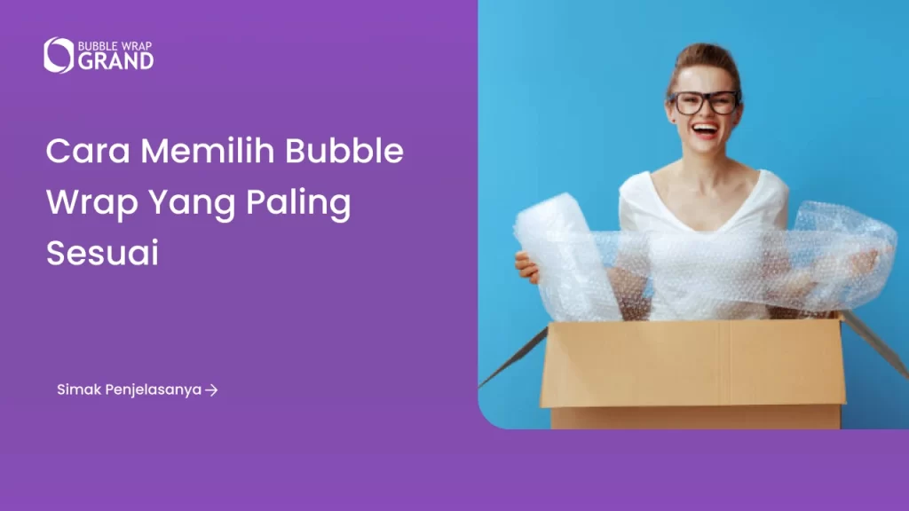 Cara Memilih Bubble Wrap yang Paling Sesuai