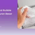 Cara Pakai Bubble Wrap Ukuran Besar Efisien