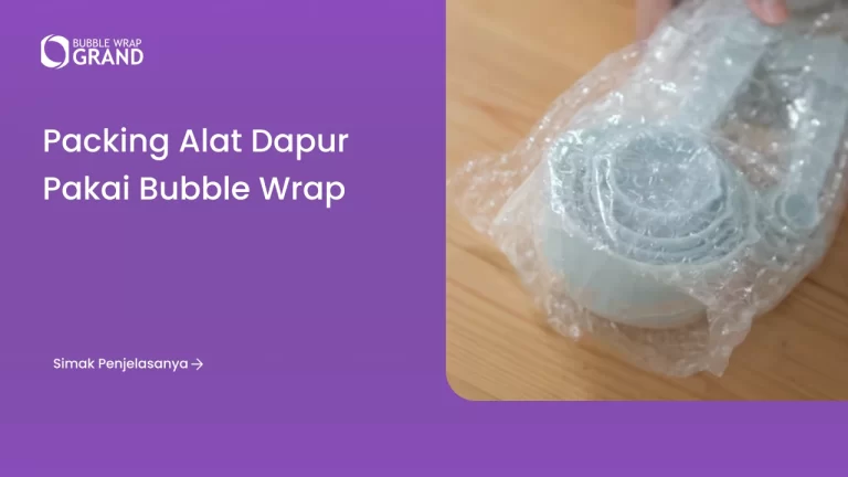 Packing Alat Dapur Pakai Bubble Wrap
