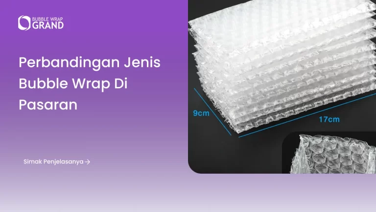 Perbandingan Jenis Bubble Wrap di Pasaran