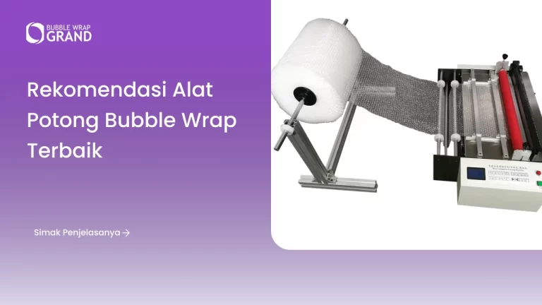 Rekomendasi Alat Potong Bubble Wrap Terbaik