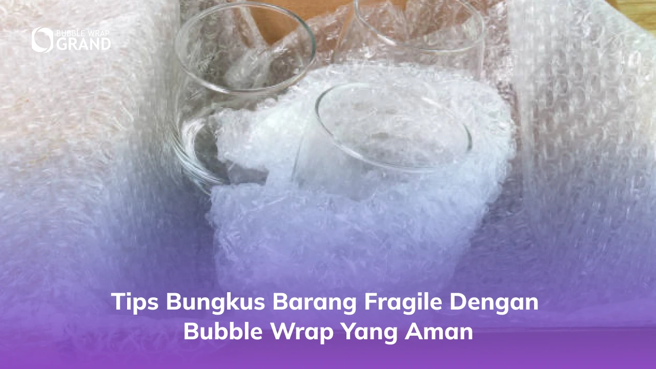 Tips Bungkus Barang Fragile dengan Bubble Wrap yang Aman