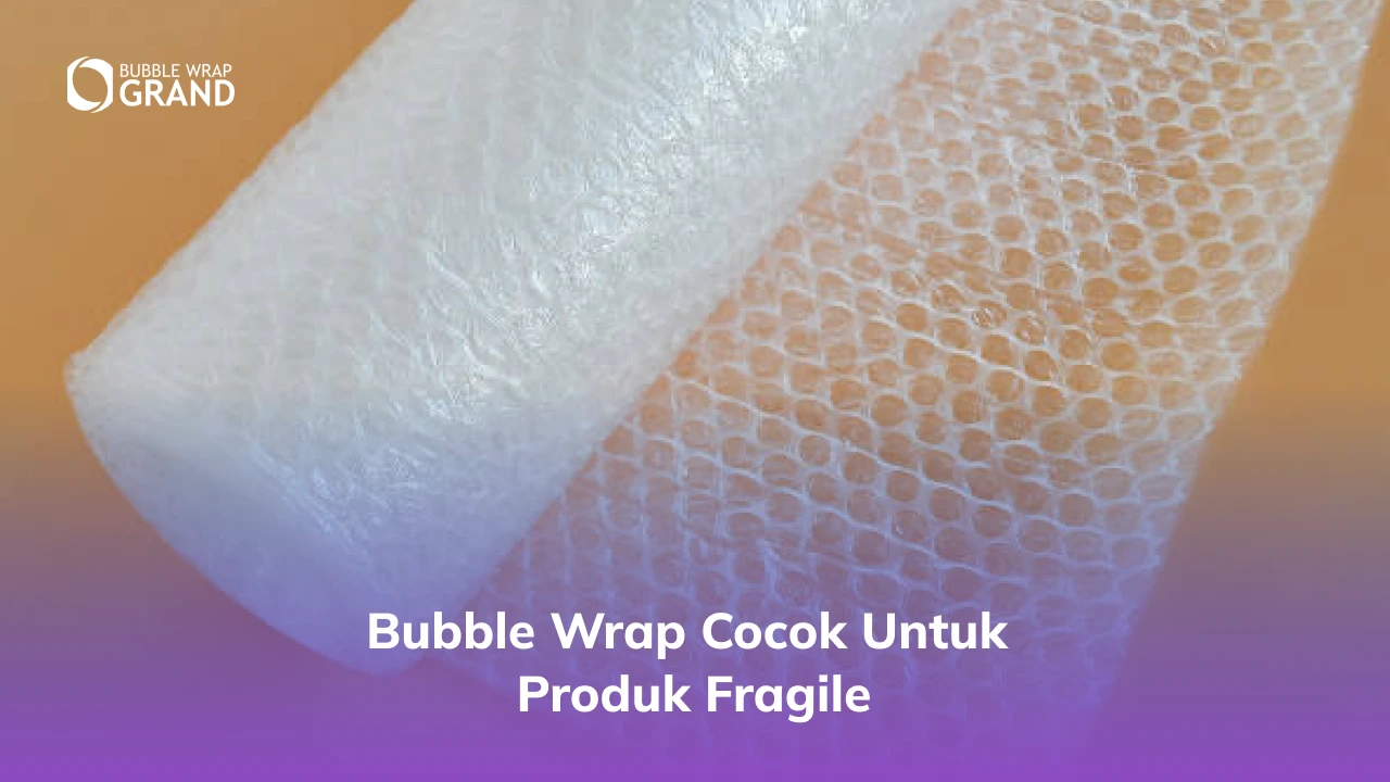 bubble wrap cocok untuk produk fragile