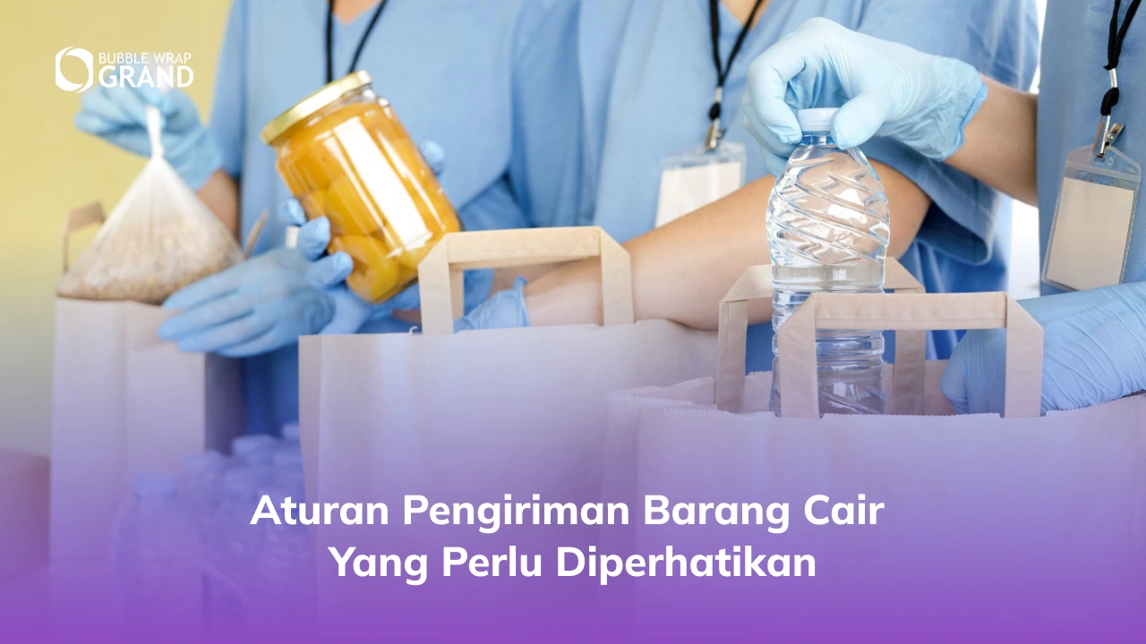3. Aturan Pengiriman Barang Cair yang Perlu Diperhatikan