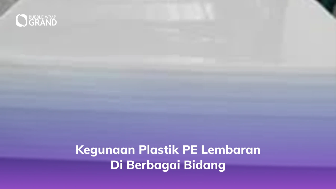 3. Kegunaan Plastik PE Lembaran di Berbagai Bidang