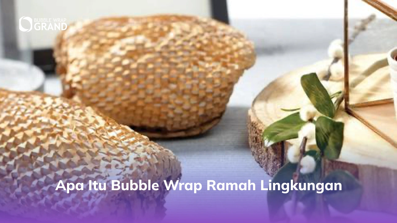 Apa Itu Bubble Wrap Ramah Lingkungan