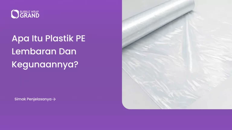 Apa Itu Plastik PE Lembaran dan Kegunaannya?