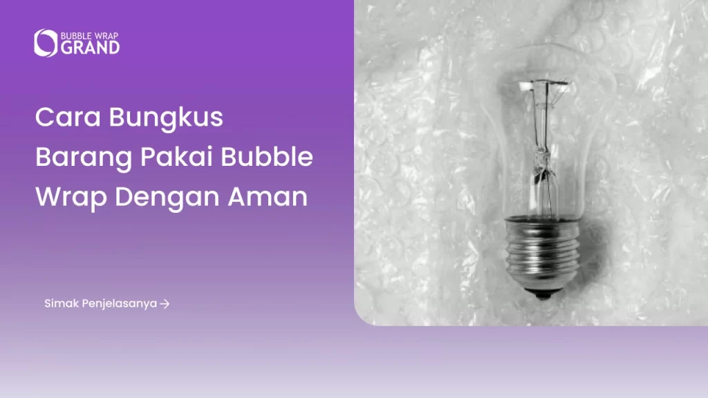 Cara Bungkus Barang Pakai Bubble Wrap dengan Aman