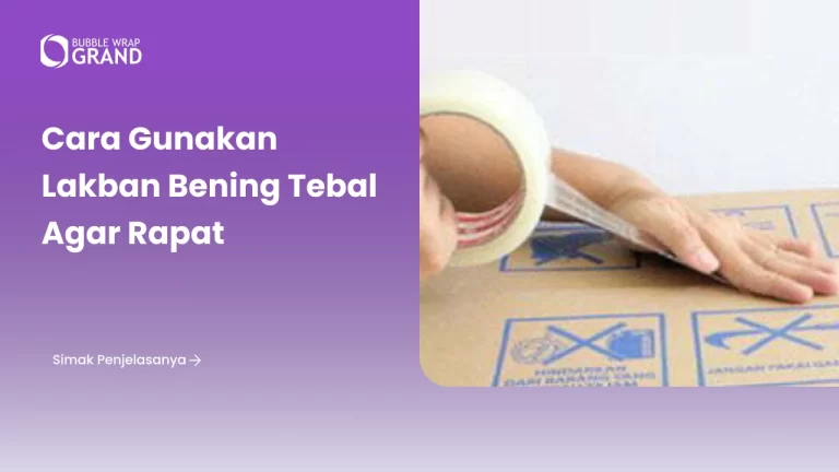 Cara Gunakan Lakban Bening Tebal agar Rapat