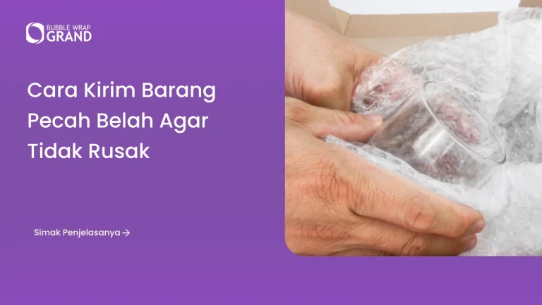Cara Kirim Barang Pecah Belah agar Tidak Rusak