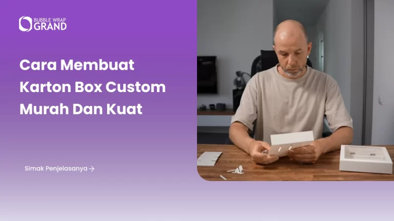 Cara Membuat Karton Box Custom Murah dan Kuat