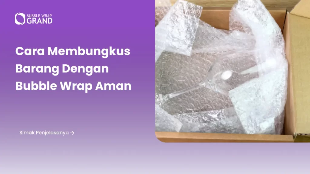 Cara Membungkus Barang dengan Bubble Wrap Aman