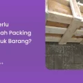 Kapan Perlu Menambah Packing Kayu untuk Barang_
