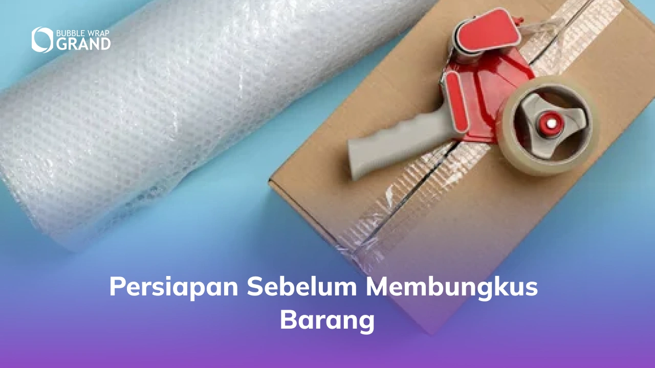 Persiapan Sebelum Membungkus Barang