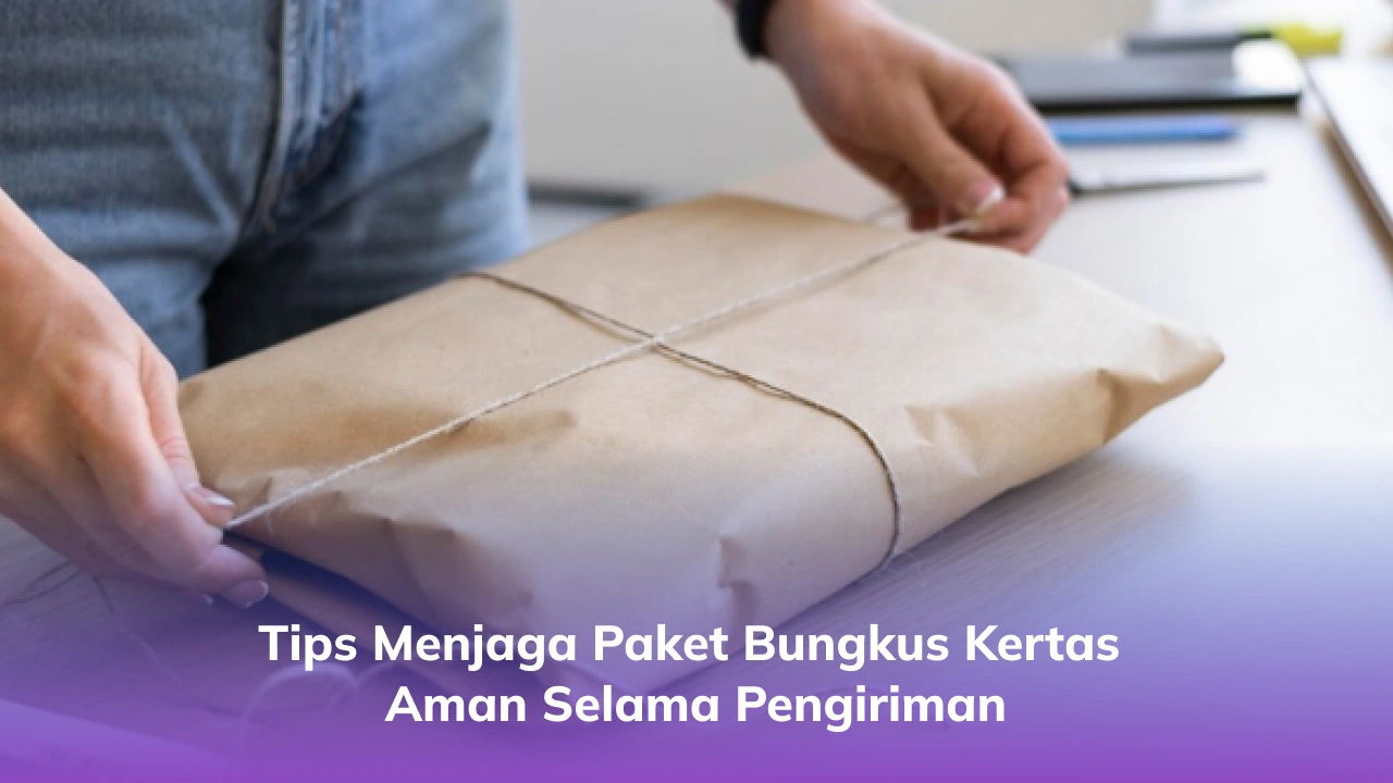 Tips Menjaga Paket Bungkus Kertas Aman Selama Pengiriman