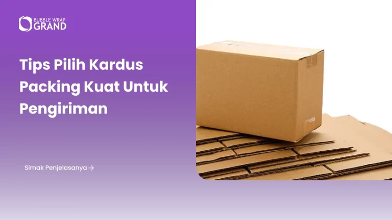 Tips Pilih Kardus Packing Kuat untuk Pengiriman