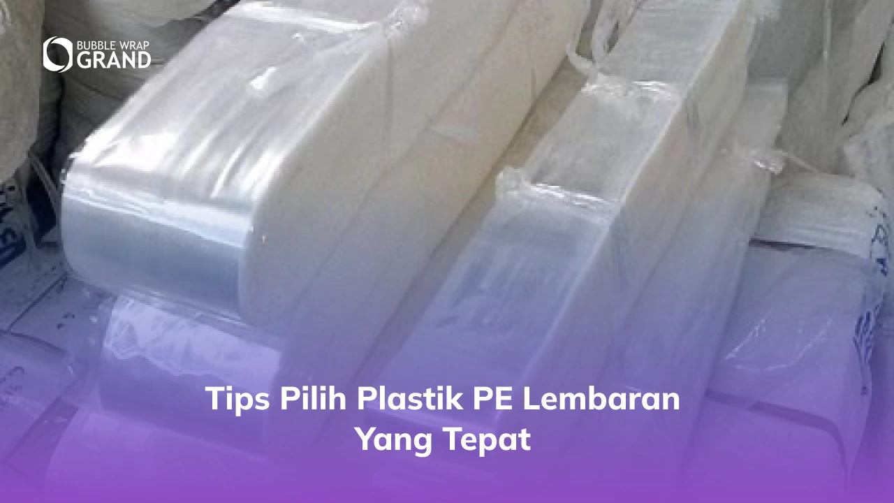 Tips Pilih Plastik PE Lembaran yang Tepat