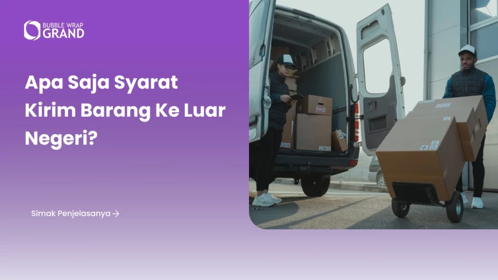 Apa Saja Syarat Kirim Barang ke Luar Negeri?