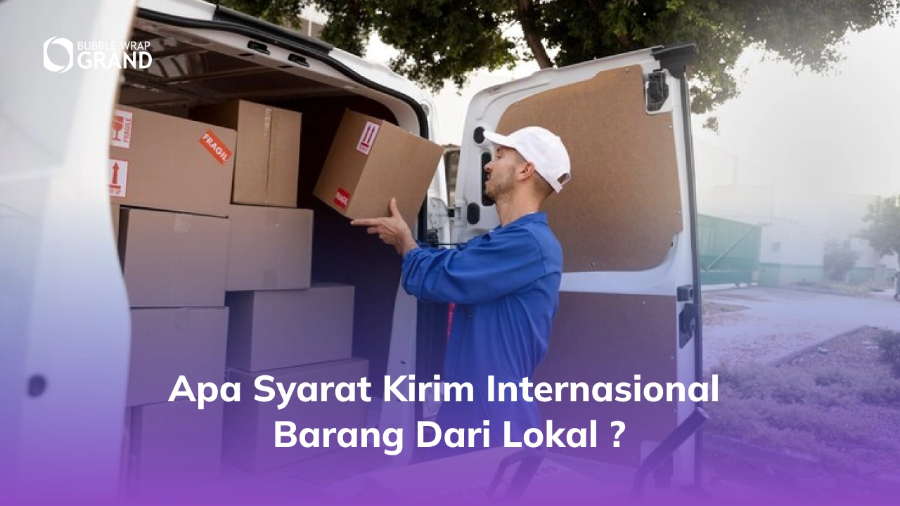 Apa Syarat Kirim Internasional Barang dari Lokal _