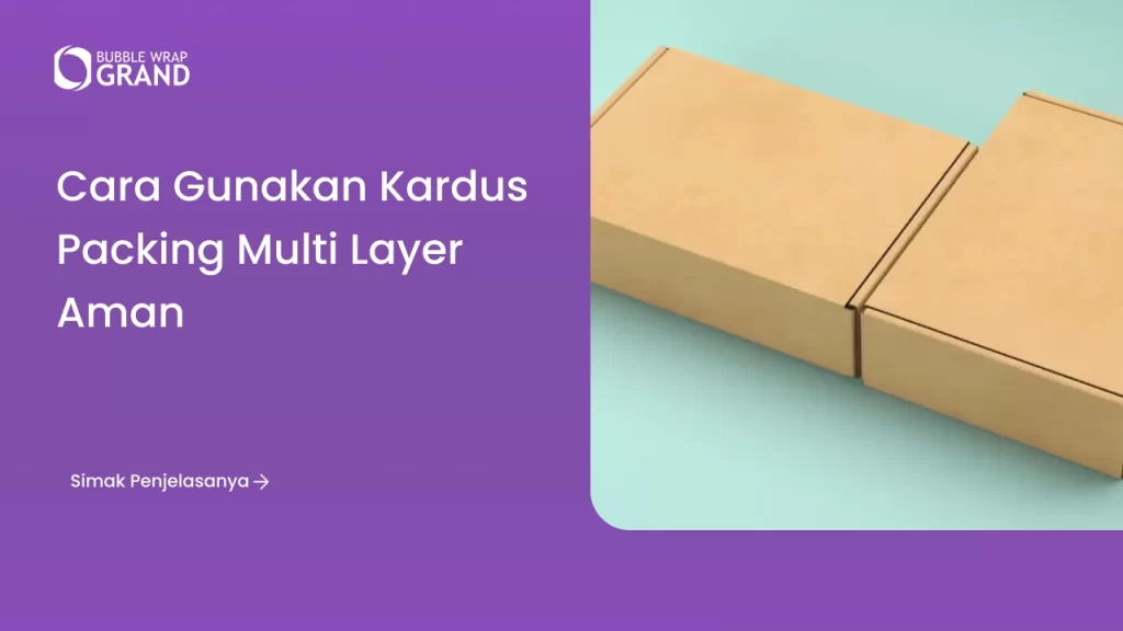 Cara Gunakan Kardus Packing Multi Layer Aman