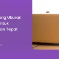Cara Hitung Ukuran Kardus untuk Pengiriman Tepat