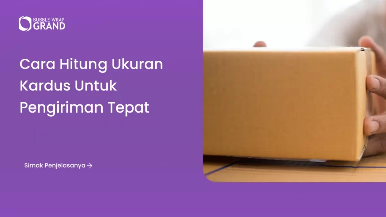 Cara Hitung Ukuran Kardus untuk Pengiriman Tepat