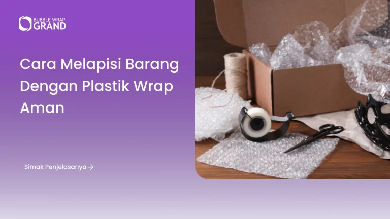 Cara Melapisi Barang dengan Plastik Wrap Aman