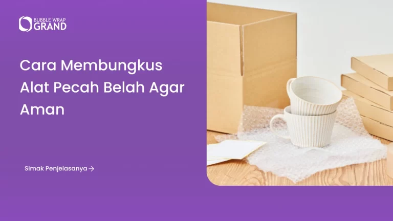 Cara Membungkus Alat Pecah Belah agar Aman