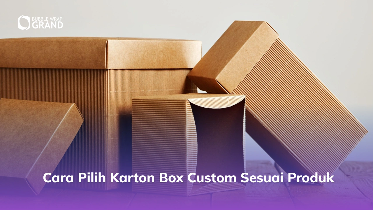 Cara pilih karton box custom sesuai produk