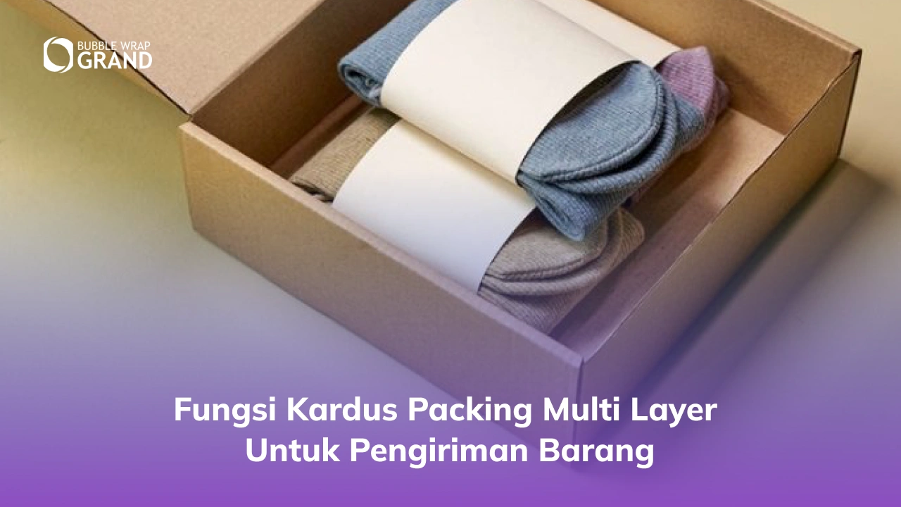 Fungsi Kardus Packing Multi Layer untuk Pengiriman Barang