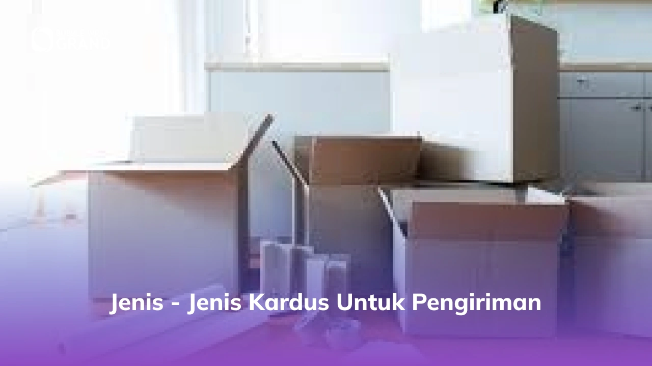 Jenis - Jenis Kardus untuk Pengiriman