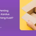 Kenapa Penting Gunakan Kardus Packing yang Kuat_
