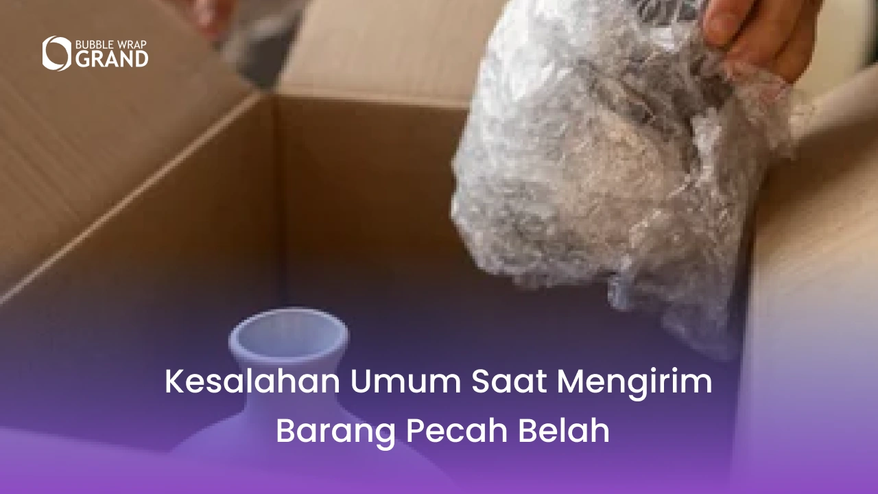 Kesalahan Umum saat Mengirim Barang Pecah Belah