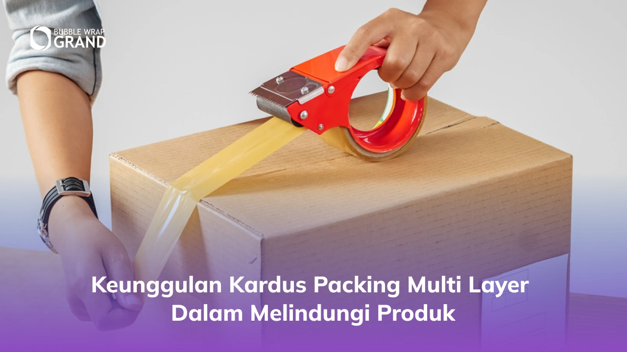 Keunggulan Kardus Packing Multi Layer dalam Melindungi Produk