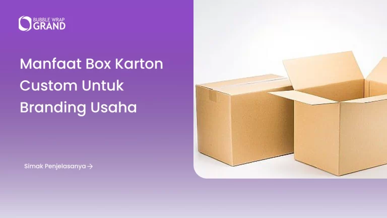 Manfaat Box Karton Custom untuk Branding Usaha