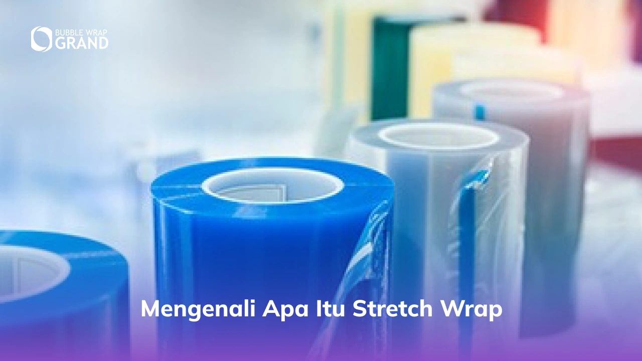 Mengenali Apa Itu Stretch Wrap